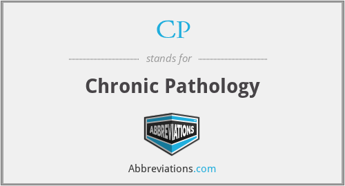 CP - Chronic Pathology