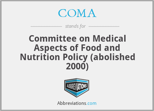 COMA - Committee on Medical Aspects of Food and Nutrition Policy (abolished 2000)