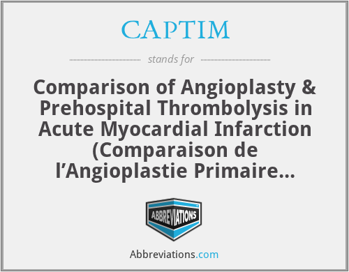 CAPTIM - Comparison of Angioplasty & Prehospital Thrombolysis in Acute Myocardial Infarction (Comparaison de l’Angioplastie Primaire et de la Thrombolyse pre-hospitalière à la phase aiguë de l’Infarctus du Myocarde)