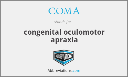 COMA - congenital oculomotor apraxia