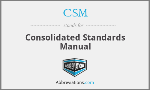 CSM - Consolidated Standards Manual