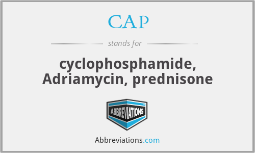 CAP - cyclophosphamide, Adriamycin, prednisone