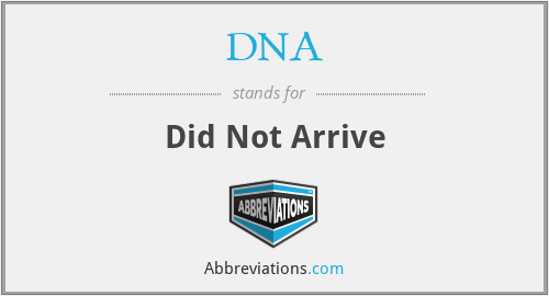 DNA - Did Not Arrive