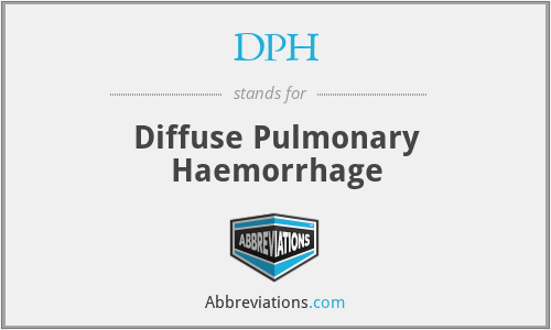 DPH - Diffuse Pulmonary Haemorrhage