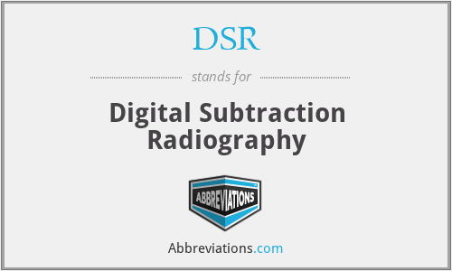 DSR - Digital Subtraction Radiography