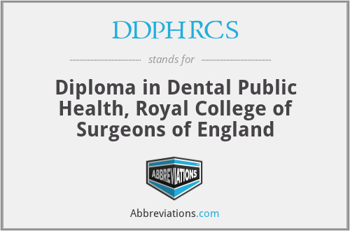 DDPHRCS - Diploma in Dental Public Health, Royal College of Surgeons of England