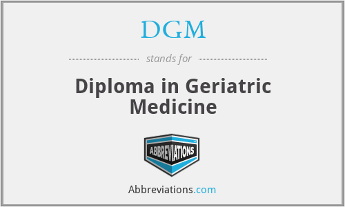 DGM - Diploma in Geriatric Medicine