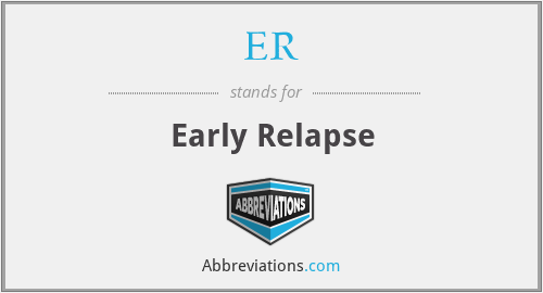 ER - Early Relapse