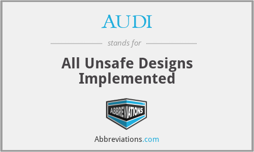 AUDI - All Unsafe Designs Implemented