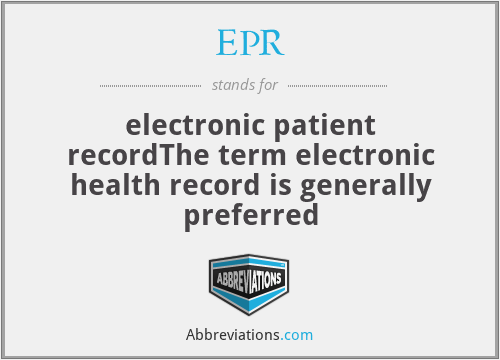 EPR - electronic patient recordThe term electronic health record is generally preferred