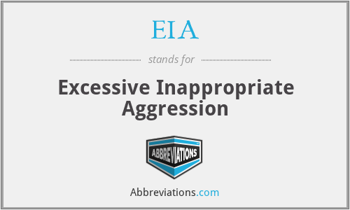 EIA - Excessive Inappropriate Aggression