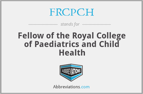 FRCPCH - Fellow of the Royal College of Paediatrics and Child Health