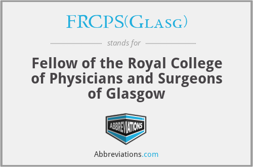 FRCPS(Glasg) - Fellow of the Royal College of Physicians and Surgeons of Glasgow