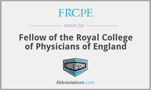 FRCPE - Fellow of the Royal College of Physicians of England