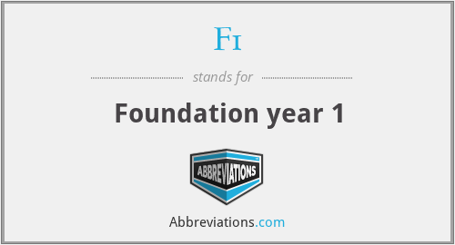 F1 - Foundation year 1