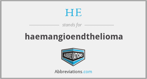 HE - haemangioendthelioma