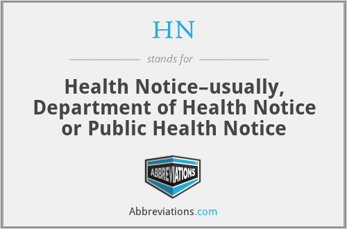 HN - Health Notice–usually, Department of Health Notice or Public Health Notice