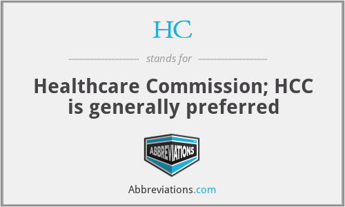 HC - Healthcare Commission; HCC is generally preferred