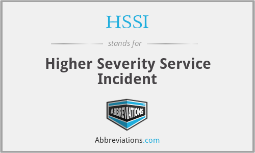 HSSI - Higher Severity Service Incident