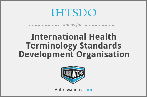 IHTSDO - International Health Terminology Standards Development Organisation