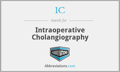 IC - Intraoperative Cholangiography