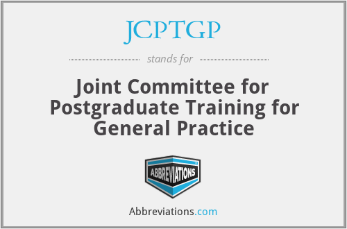 JCPTGP - Joint Committee for Postgraduate Training for General Practice