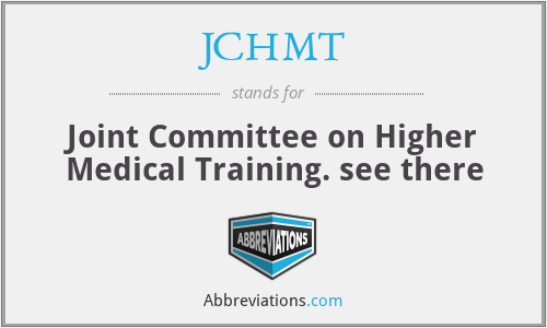 JCHMT - Joint Committee on Higher Medical Training. see there