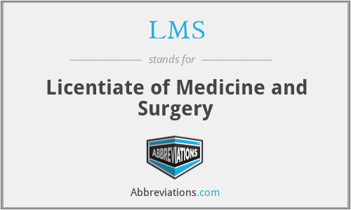 LMS - Licentiate of Medicine and Surgery