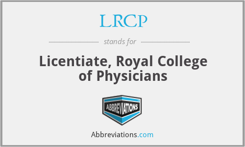 LRCP - Licentiate, Royal College of Physicians