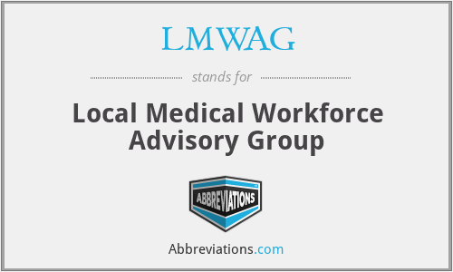 LMWAG - Local Medical Workforce Advisory Group