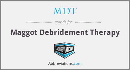MDT - Maggot Debridement Therapy