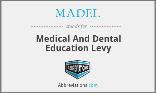 MADEL - Medical And Dental Education Levy