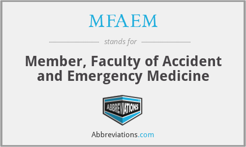 MFAEM - Member, Faculty of Accident and Emergency Medicine