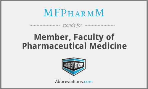 MFPharmM - Member, Faculty of Pharmaceutical Medicine