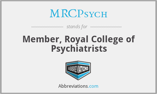 MRCPsych - Member, Royal College of Psychiatrists