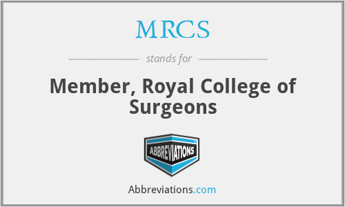 MRCS - Member, Royal College of Surgeons