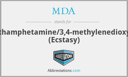 MDA - methylenedioxymethamphetamine/3,4-methylenedioxymethamphetamine (Ecstasy)