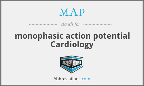MAP - monophasic action potential Cardiology