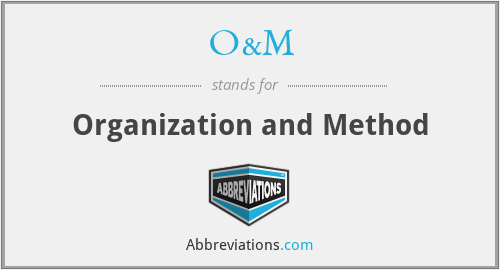 O&M - Organization and Method