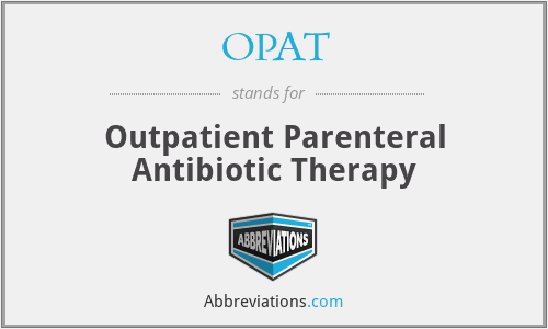 OPAT - Outpatient Parenteral Antibiotic Therapy