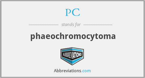 PC - phaeochromocytoma
