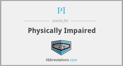 PI - Physically Impaired