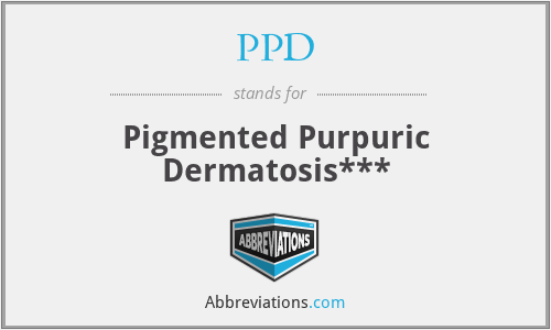 PPD - Pigmented Purpuric Dermatosis***