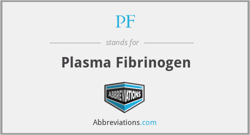 PF - Plasma Fibrinogen