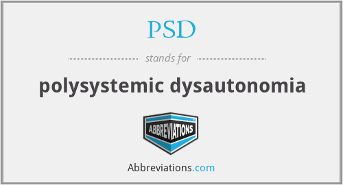 PSD - polysystemic dysautonomia