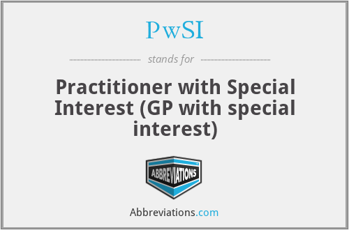 PwSI - Practitioner with Special Interest (GP with special interest)