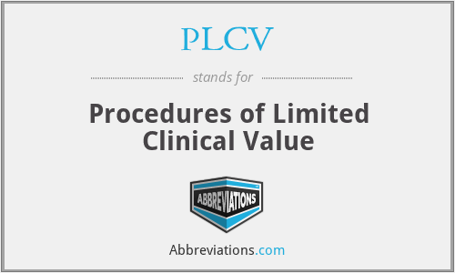PLCV - Procedures of Limited Clinical Value