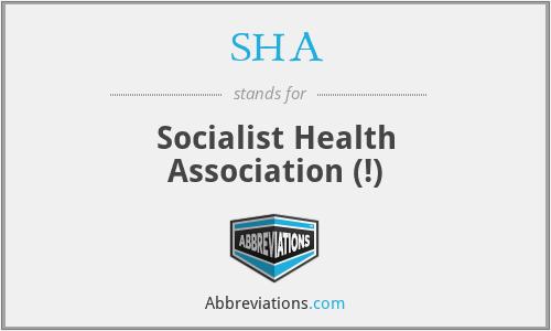 SHA - Socialist Health Association (!)