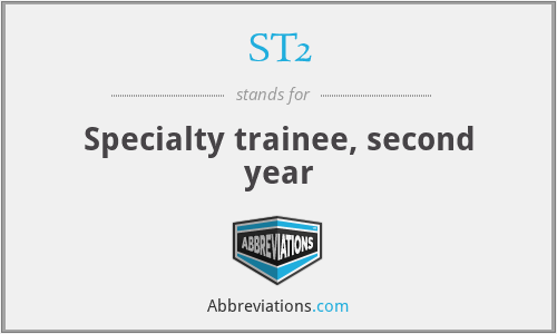 ST2 - Specialty trainee, second year