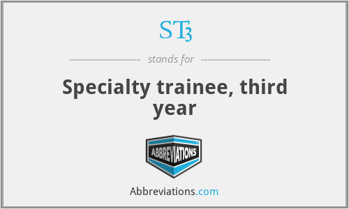 ST3 - Specialty trainee, third year